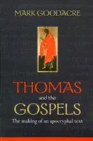 Tamás és az evangéliumok - Egy apokrif szöveg keletkezése - Thomas and the Gospels - The Making Of An Apocryphal Text