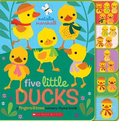 Öt kis kacsa: A Fingers & Toes Nursery Rhyme Book: Fingers & Toes Táblás könyv - Five Little Ducks: A Fingers & Toes Nursery Rhyme Book: Fingers & Toes Tabbed Board Book