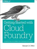 Cloud Foundry: The Definitive Guide: The Definitive Guide: Develop, Deploy, and Scale - Cloud Foundry: The Definitive Guide: Develop, Deploy, and Scale