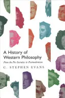 A nyugati filozófia története: Az előszókratikusoktól a posztmodernizmusig - A History of Western Philosophy: From the Pre-Socratics to Postmodernism