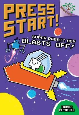 Szupernyúl fiú robban!: A Branches Book (Press Start! #5) (Library Edition), 5 - Super Rabbit Boy Blasts Off!: A Branches Book (Press Start! #5) (Library Edition), 5