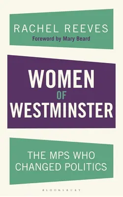 A westminsteri nők: A képviselők, akik megváltoztatták a politikát - Women of Westminster: The Mps Who Changed Politics