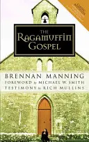 A rongyrázó evangélium: Jó hírek az elgyötört, leharcolt és kiégett embereknek - The Ragamuffin Gospel: Good News for the Bedraggled, Beat-Up, and Burnt Out