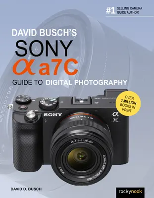 David Busch: Sony Alpha A7c digitális fényképészeti útmutatója - David Busch's Sony Alpha A7c Guide to Digital Photography