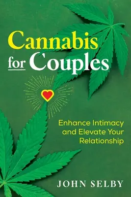 Cannabis pároknak: Növelje az intimitást és emelje fel a kapcsolatát - Cannabis for Couples: Enhance Intimacy and Elevate Your Relationship