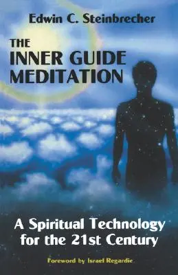 Belső vezető meditáció: Spirituális technológia a 21. században - Inner Guide Meditation: A Spiritual Technology for the 21st Century