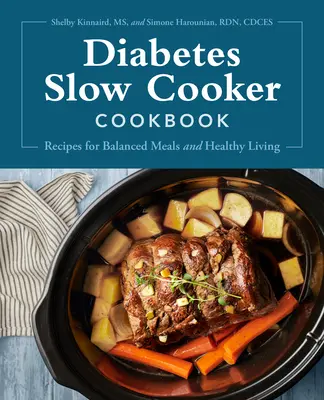 Diabetes Slow Cooker Cooker Cookbook: Receptek a kiegyensúlyozott étkezéshez és az egészséges élethez - Diabetes Slow Cooker Cookbook: Recipes for Balanced Meals and Healthy Living