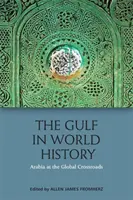 Az Öböl a világtörténelemben: Arábia a globális útkereszteződésben - The Gulf in World History: Arabia at the Global Crossroads