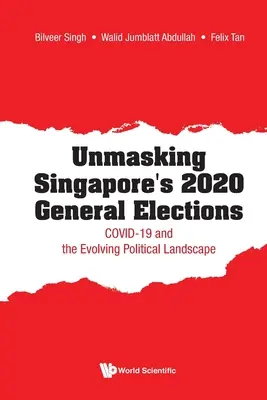 A 2020-as szingapúri általános választások leleplezése: Covid-19 és a változó politikai tájkép - Unmasking Singapore's 2020 General Elections: Covid-19 and the Evolving Political Landscape