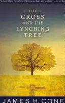 A kereszt és a lincselő fa - The Cross and the Lynching Tree