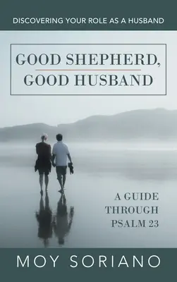 Jó pásztor, jó férj: Fedezd fel a férji szerepedet - Good Shepherd, Good Husband: Discovering Your Role as a Husband