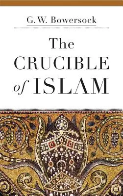 Az iszlám olvasztótégelye - The Crucible of Islam