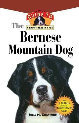 Berni hegyi kutya: A boldog és egészséges háziállat gazdi útmutatója - Bernese Mountain Dog: An Owner's Guide to a Happy Healthy Pet