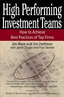 Nagy teljesítményű befektetési csapatok: Hogyan érhetjük el a legjobb cégek legjobb gyakorlatait? - High Performing Investment Teams: How to Achieve Best Practices of Top Firms