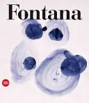 Lucio Fontana: Fontana Fontana: Catalogue Raisonne of the Works on Paper - Lucio Fontana: Catalogue Raisonne of the Works on Paper