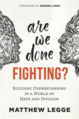 Befejeztük a harcot? A megértés építése a gyűlölet és a megosztottság világában - Are We Done Fighting?: Building Understanding in a World of Hate and Division