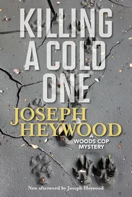 Killing a Cold One: A Woods Cop Rejtélyek - Killing a Cold One: A Woods Cop Mystery