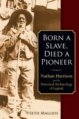 Rabszolgaként született, úttörőként halt meg: Nathan Harrison és a legenda történelmi régészete - Born a Slave, Died a Pioneer: Nathan Harrison and the Historical Archaeology of Legend