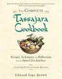 A teljes tassajarai szakácskönyv: Receptek, technikák és elmélkedések a híres zen konyhából - The Complete Tassajara Cookbook: Recipes, Techniques, and Reflections from the Famed Zen Kitchen