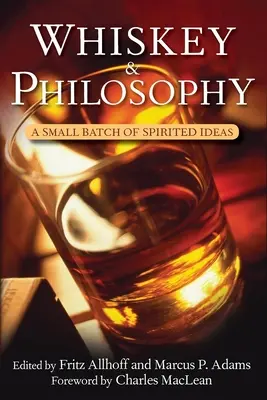 Whisky és filozófia: Egy kis adag szeszes gondolat - Whiskey and Philosophy: A Small Batch of Spirited Ideas