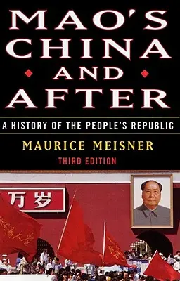 Mao Kínája és utána: A népköztársaság története, harmadik kiadás - Mao's China and After: A History of the People's Republic, Third Edition