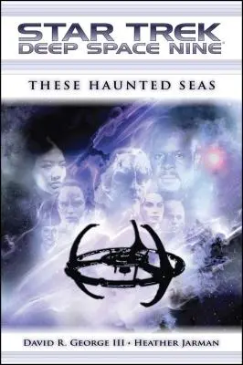 Star Trek: Deep Space Nine: Ezek a kísértetjárta tengerek - Star Trek: Deep Space Nine: These Haunted Seas