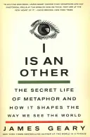 Én is egy másik: A metafora titkos élete és hogyan alakítja a világlátásunkat - I Is an Other: The Secret Life of Metaphor and How It Shapes the Way We See the World