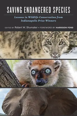 A veszélyeztetett fajok megmentése: Az Indianapolis-díj nyerteseinek tanulságai a vadvilág megőrzéséről - Saving Endangered Species: Lessons in Wildlife Conservation from Indianapolis Prize Winners