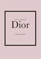 A Dior kis könyve: Az ikonikus divatház története - Little Book of Dior: The Story of the Iconic Fashion House