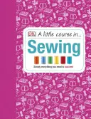 Kis tanfolyam a varrásról - Egyszerűen minden, ami a sikerhez szükséges - Little Course in Sewing - Simply Everything You Need to Succeed