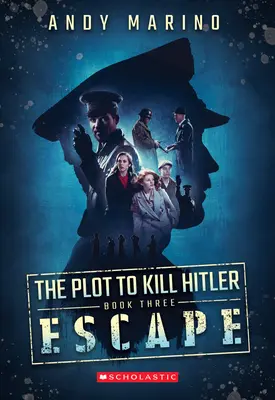 A szökés (A Hitler megölésére irányuló összeesküvés #3), 3 - The Escape (the Plot to Kill Hitler #3), 3