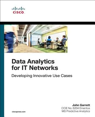 Data Analytics for It Networks: Innovatív felhasználási esetek kidolgozása - Data Analytics for It Networks: Developing Innovative Use Cases