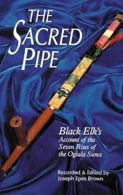 The Sacred Pipe, 36. kötet: Black Elk beszámolója az oglala sziúk hét szertartásáról - The Sacred Pipe, Volume 36: Black Elk's Account of the Seven Rites of the Oglala Sioux