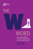 A W szó: Boszorkányság címkézése és gyermekvédelem a szociális munka gyakorlatában - The W Word: Witchcraft Labelling and Child Safeguarding in Social Work Practice