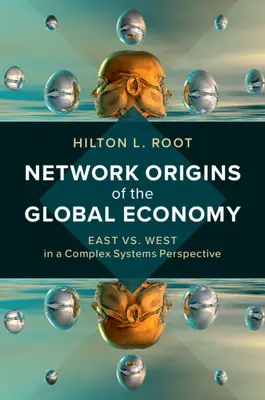 A globális gazdaság hálózati eredete: Kelet és Nyugat összetett rendszerekben - Network Origins of the Global Economy: East vs. West in a Complex Systems Perspective