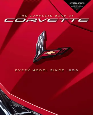 The Complete Book of Corvette: Minden modell 1953 óta - Felülvizsgált és frissített, beleértve az új középmotoros Corvette Stingray-t is. - The Complete Book of Corvette: Every Model Since 1953 - Revised & Updated Includes New Mid-Engine Corvette Stingray