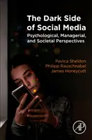 A közösségi média sötét oldala: Pszichológiai, menedzseri és társadalmi szempontok - The Dark Side of Social Media: Psychological, Managerial, and Societal Perspectives