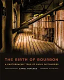 A Bourbon születése: A korai szeszfőzdék fényképes túrája - The Birth of Bourbon: A Photographic Tour of Early Distilleries