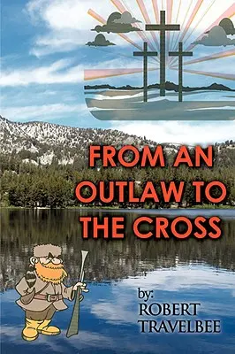 A törvényen kívüliektől a keresztig - From an Outlaw to the Cross