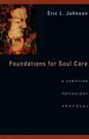 A lelkigondozás alapjai: Egy keresztény pszichológiai javaslat - Foundations for Soul Care: A Christian Psychology Proposal