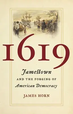 1619: Jamestown és az amerikai demokrácia kialakulása - 1619: Jamestown and the Forging of American Democracy