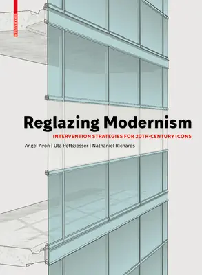 Reglazing Modernism: Intervenciós stratégiák a 20. századi ikonok számára - Reglazing Modernism: Intervention Strategies for 20th-Century Icons