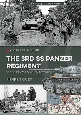 A 3. SS-páncélosezred: A 3. SS-páncéloshadosztály Totenkopf - The 3rd SS Panzer Regiment: 3rd SS Panzer Division Totenkopf