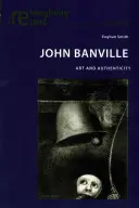 John Banville; Művészet és hitelesség - John Banville; Art and Authenticity