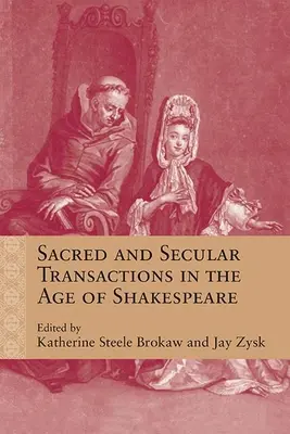 Szakrális és világi tranzakciók Shakespeare korában - Sacred and Secular Transactions in the Age of Shakespeare