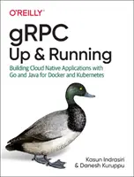 Grpc: Up and Running: Cloud Native alkalmazások építése Go és Java segítségével a Docker és a Kubernetes számára - Grpc: Up and Running: Building Cloud Native Applications with Go and Java for Docker and Kubernetes