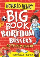 Horrid Henry: Az unaloműzők nagy könyve - Activity Book - Horrid Henry: Big Book of Boredom Busters - Activity Book