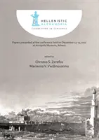 Hellenistic Alexandria: Celebrating 24 Centuries - Papers Presented at the Conference Held on the December 13-15 2017 at Acropolis Museum, Athens - Hellenistic Alexandria: Celebrating 24 Centuries - Papers Presented at the Conference Held on December 13-15 2017 at Acropolis Museum, Athens