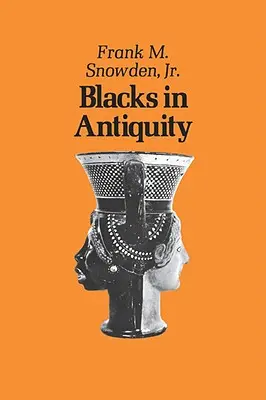 Feketék az ókorban: Etiópok a görög-római tapasztalatban - Blacks in Antiquity: Ethiopians in the Greco-Roman Experience