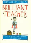 A briliáns tanárság művészete - The Art of Being a Brilliant Teacher